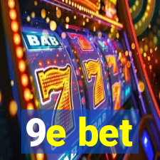 9e bet